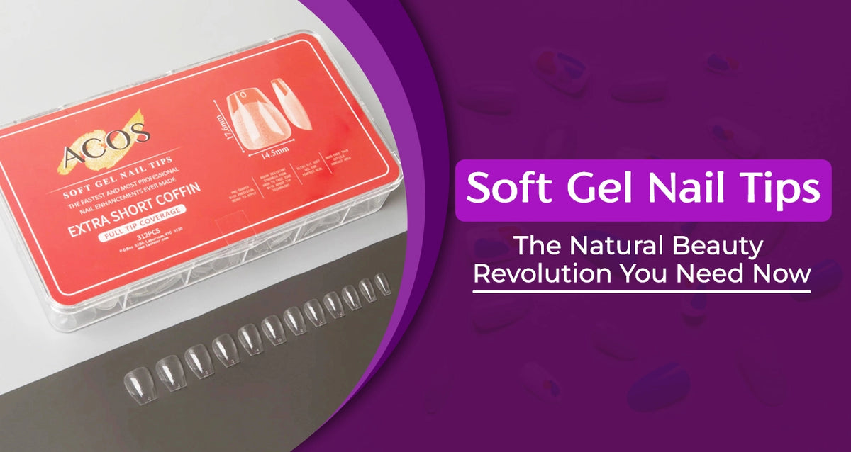 Natural Beauty Redefined: The Advantages of Soft Gel Nail Extensions