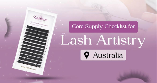 What Are the Essential Lash Supplies for Australian Lash Artists